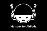 Introducing Marsbot for AirPods