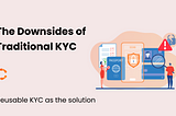 The Downsides of Traditional KYC & Innovative Solutions