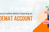 Key notes to ensure safety before opening an online demat account