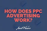 How does PPC Advertising Work?