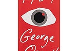 “Hyperreality and Power: How the Party Safeguards their Hegemony in Orwell’s 1984”