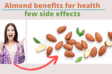 12 Almond benefits and few potential side effects