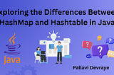 Exploring the Differences Between HashMap and Hashtable in Java