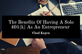 The Benefits Of Having A Solo 401(k) As An Entrepreneur