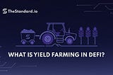 What is Yield Farming In DeFi?