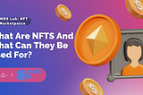 What are NFTs and What Can They Be Used For?