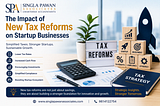 The Impact of New Tax Reforms on Startup Businesses