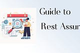 A Beginner’s Guide to Learning Rest Assured — Java for API Automation.