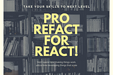 Pro REFACT for REACT