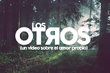 Los otros (el amor propio)