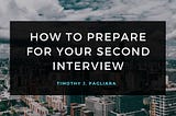 How to Prepare for Your Second Interview