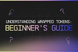 Unlocking the Power of Wrapped Tokens: A Gateway to Cross-Blockchain Liquidity