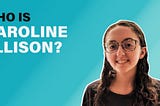 Who is Caroline Ellison?