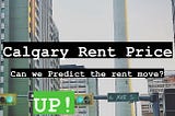 Predicting Calgary Rent Prices Using Regression Analysis