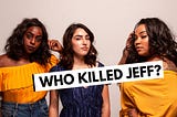 Murder Mystery Riddle — Who killed Jeff?