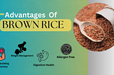 ADVANTAGES OF BROWN RICE