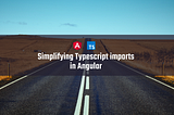 Simplifying Typescript import paths in Angular