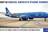 What is Breeze Airways phone number?