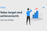 Sales Target and Achievements, all at once via Shopl