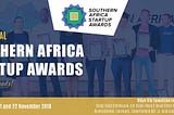 SOUTHERN AFRICA STARTUP AWARDS REGIONAL GRAND FINALE: 21–22 November 2018