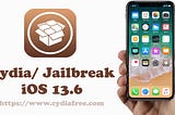 The Latest Jailbreak iOS 13.6 | Cydia Download iOS 13.6