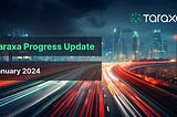 Taraxa Progress Update: January, 2024