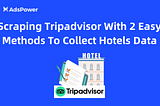 Scraping Tripadvisor With 2 Easy Methods To Collect Hotels Data