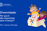 Diversidade: por que é tão importante para as crianças?