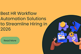 Best HR Workflow Automation Solutions to Streamline Hiring in 2026
