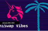 UniSwap Vibes #006 — Jan 30th 2023