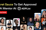 Secret Sauce to get Approved as an ADPList Mentor