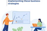 4 Business Strategies That Can Drive Growth