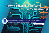 How to Make Flowcharts with Mermaid.js