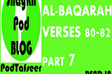 PODTAFSEER: CHAPTER 2 — AL BAQARAH, VERSES 80–82 — PART 7
