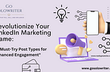 Revolutionize Your LinkedIn Marketing Game: 10 Must-Try Post Types for Enhanced Engagement”