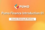 Introduction to Pumo Finance — Assets Staking & Minting