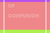 Confession of Confusion