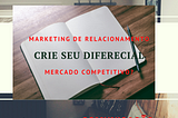 Marketing de relacionamento com o Cliente