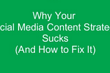 Why your content strategy sucks and how to fix it