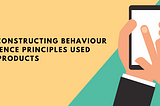 Deconstructing Behaviour Science in products #1