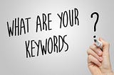 Keyword Research: How Do You Identify Your Businesses Keywords?