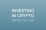 Crypto Report Q2 2025