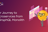 Breaking Down Monoliths: A Client-Centric Microservices Migration Case Study