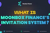 MOONBOX FINANCE’s INVITATION SYSTEM