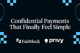 Confidential Payments That Finally Feel Simple