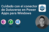 Cuidado con el conector de Dataverse en Power Apps para Windows