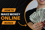 25 Best Ways to Make Money Online in 2024