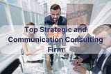top-strategic-communications-firms