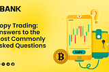 Copy Trading: Answers to the Most Commonly Asked Questions
