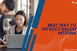 Best way to Sage Intacct salesforce integration?